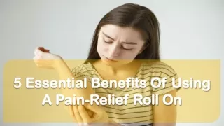 5 essential benefits o f using a pain relief roll