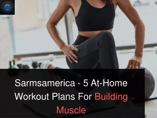 Sarmsamerica - 5 At-Home Workout Plans For Building Muscle