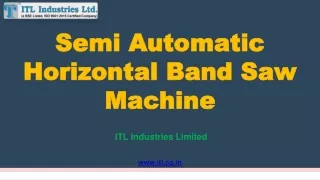 Semi Automatic Horizontal Bandsaw Machine | ITL Industries Limited