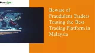 Beware of Fraudulent Traders Touting the Best Trading Platform in Malaysia