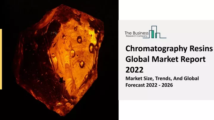 chromatography resins global market report 2022
