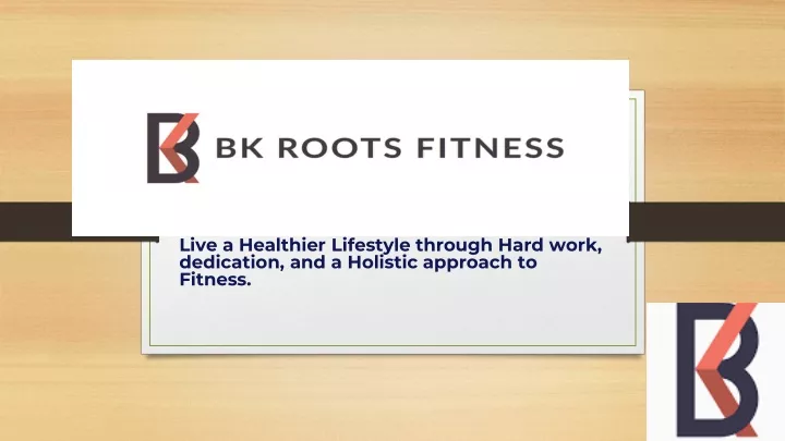 live a healthier l ifestyle through hard work dedication and a holistic approach to fitness