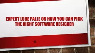 expert lode palle on how you can pick the right software designer