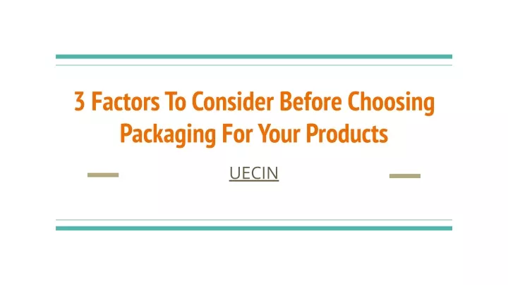 3 factors to consider before choosing packaging