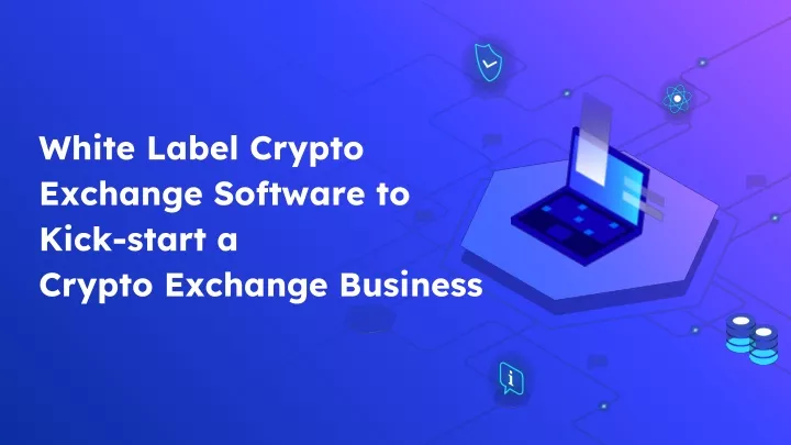 white label crypto exchange software to kick