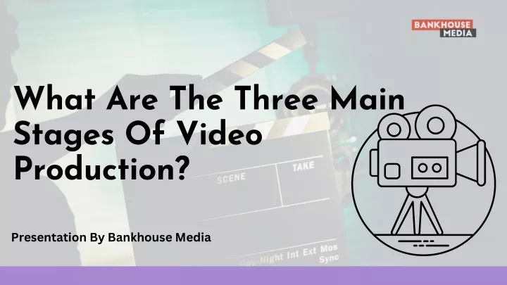 what are the three main stages of video production