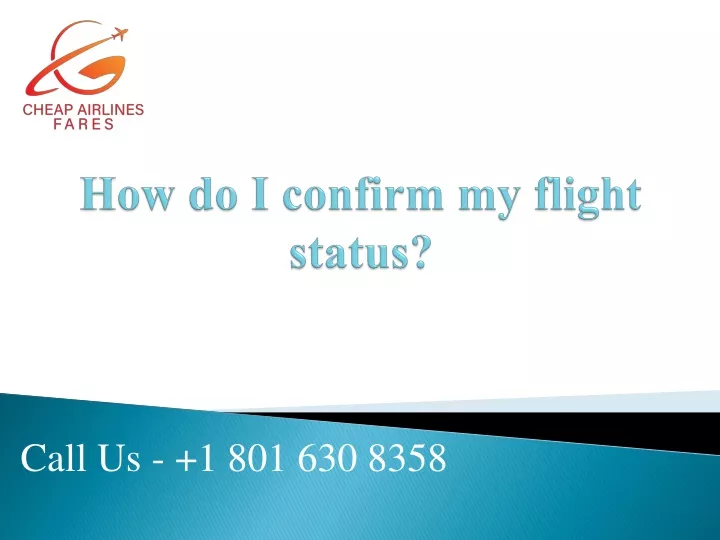 ppt-how-do-i-confirm-my-flight-status-powerpoint-presentation-free-download-id-11660473