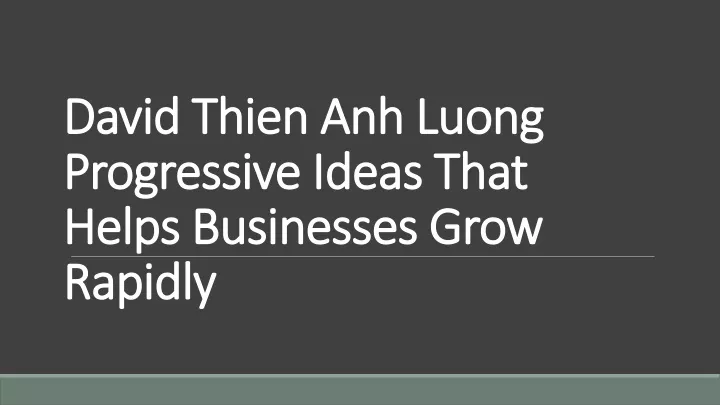 david thien anh luong progressive ideas that helps businesses grow rapidly
