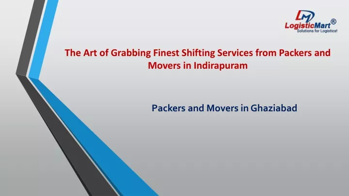 the art of grabbing finest shifting services from packers and movers in indirapuram