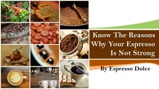 Know The Reasons Why Your Espresso Is Not Strong