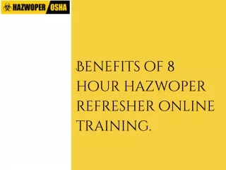 benefits of 8 hour hazwoper refresher online