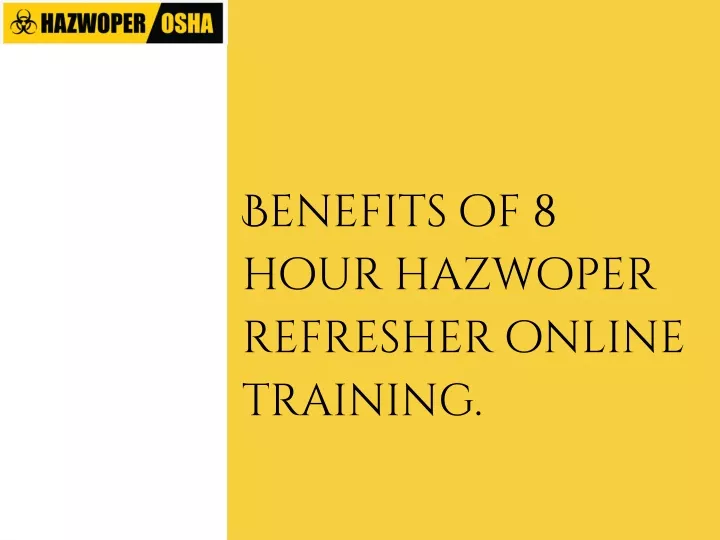 benefits of 8 hour hazwoper refresher online