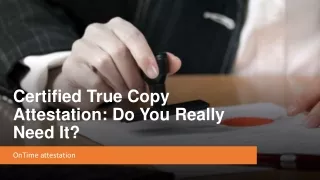Certified True Copy Attestation Do You Really Need It