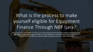 What is the process to make yourself eligible for Equimpment Finanice Through NBF Ijara