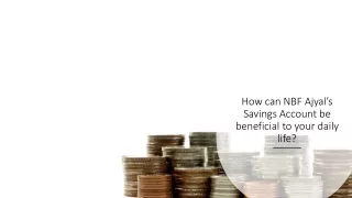 How can NBF Ajyal’s Savings Account be beneficial to your daily life (1)