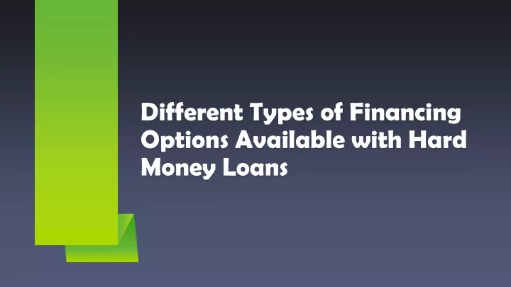 different types of financing options available with hard money loans