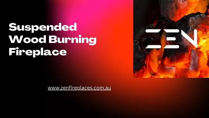 suspended wood burning fireplace