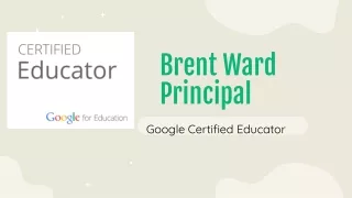Brent Ward Principal Google Certified Educator