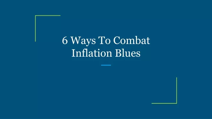 6 ways to combat inflation blues