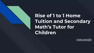 Rise of 1 to 1 Home Tuition and Secondary Maths Tutor for Children