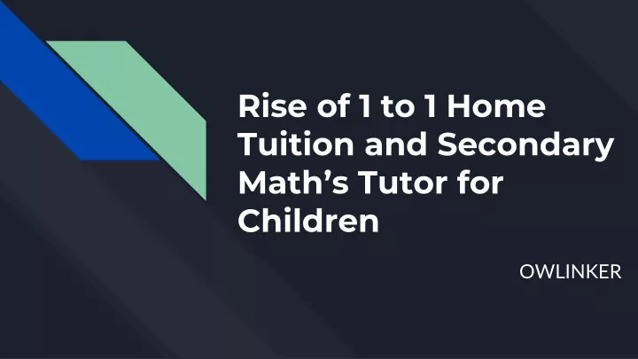 rise of 1 to 1 home tuition and secondary math s tutor for children
