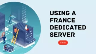 Benefits of using a France Dedicated Server