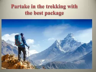 Partake in the trekking with the best package