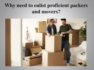 Why need to enlist proficient packers and movers