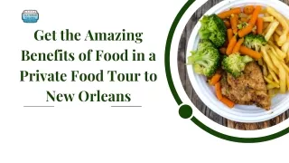 Get the Amazing Benefits of Food in a Private Food Tour to New Orleans