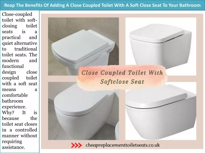 reap the benefits of adding a close coupled toilet with a soft close seat to your bathroom