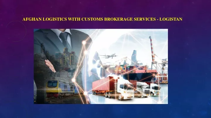 afghan logistics with customs brokerage services logistan
