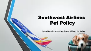 If  you know more about Southwest Airlines Pet Policy