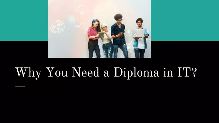 why you need a diploma in it