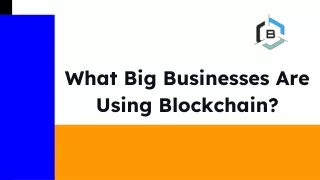 what big businesses are using blockchain
