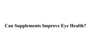 Can Supplements Improve Eye Health_