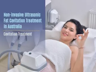 Non-invasive Ultrasonic Fat Cavitation Treatment in Australia