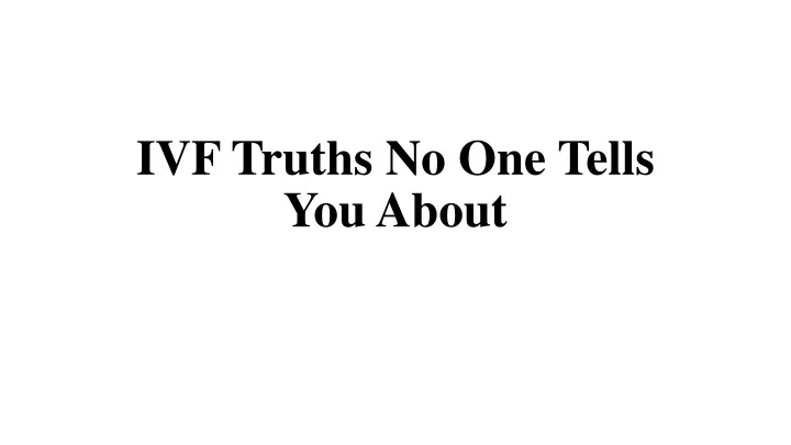 ivf truths no one tells you about