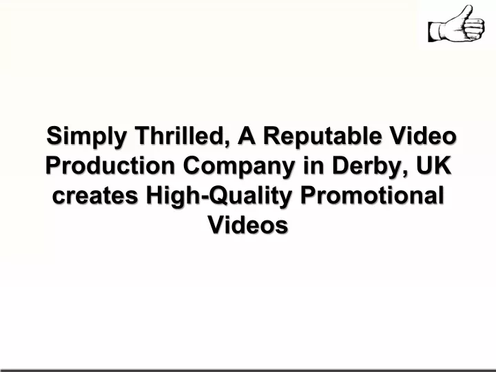 simply thrilled a reputable video production