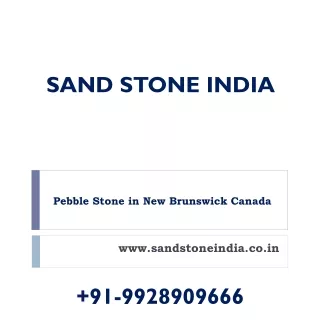 Pebble Stone in New Brunswick Canada - Sand Stone India