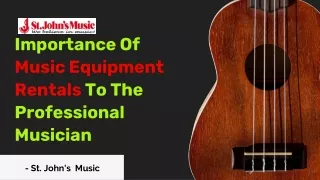 Importance Of Music Equipment Rentals To The Professional Musician