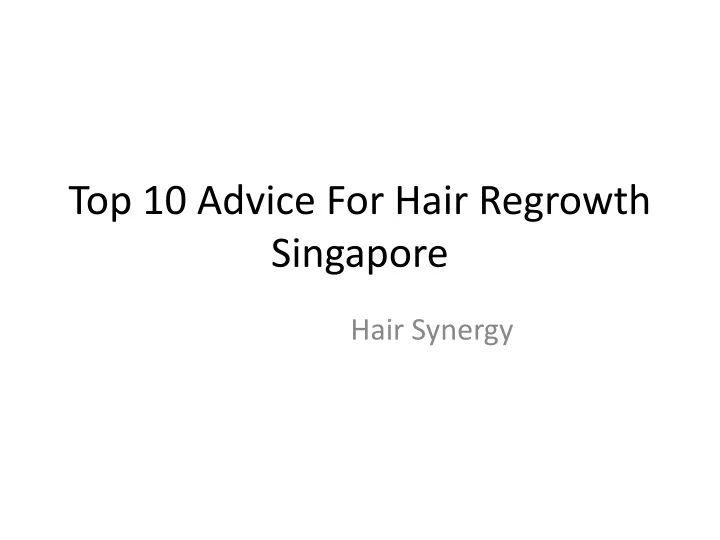 top 10 advice for hair regrowth singapore