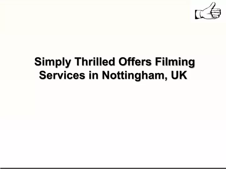 simply thrilled offers filming services