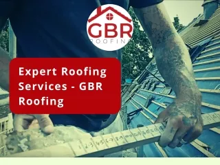 Expert Roofing Services - GBR Roofing