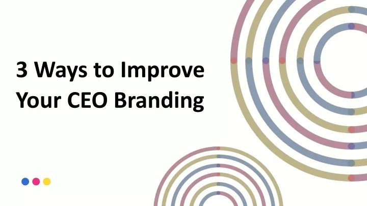 3 ways to improve your ceo branding