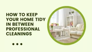 How to keep your home tidy in between professional cleanings