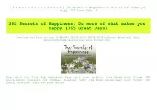 [[F.r.e.e D.o.w.n.l.o.a.d R.e.a.d]] 365 Secrets of Happiness Do more of what makes you happy (365 Great Days) (E.B.O.O.K