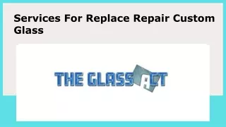 Services for Replace and Repair Custom Glass