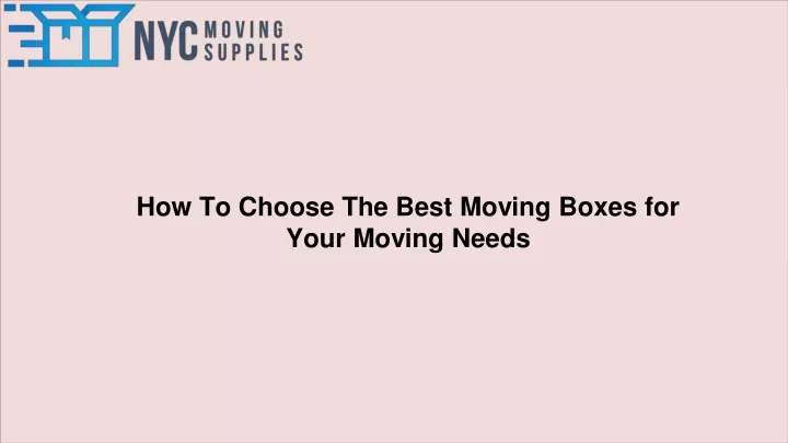 how to choose the best moving boxes for your