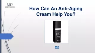 How Can An Anti-Aging Cream Help You?