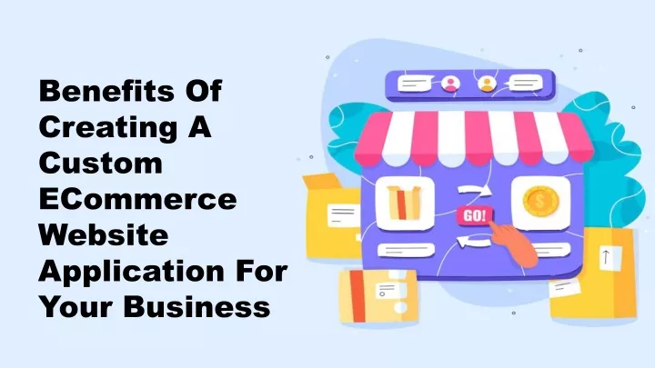 benefits of creating a custom ecommerce website